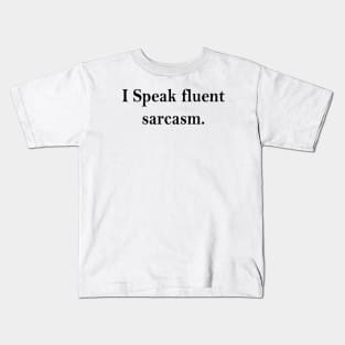 Fluent Sarcasm Kids T-Shirt